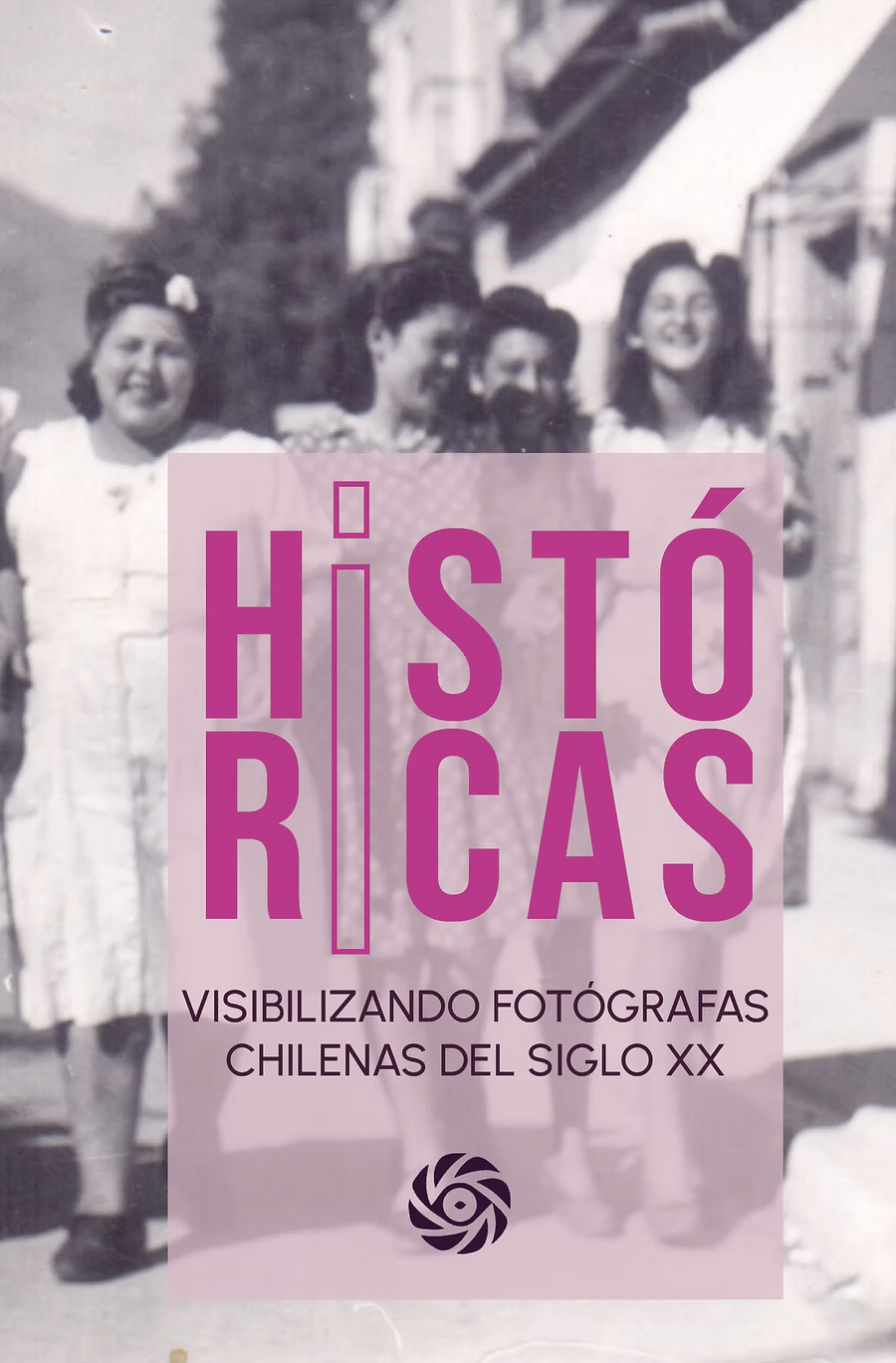 HISTORICAS | VISIBILIZANDO FOTÓGRAFS CHILENAS