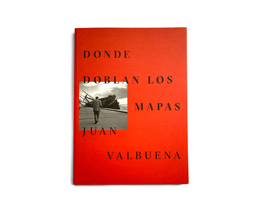 Donde doblan los mapas / Juan Valbuena