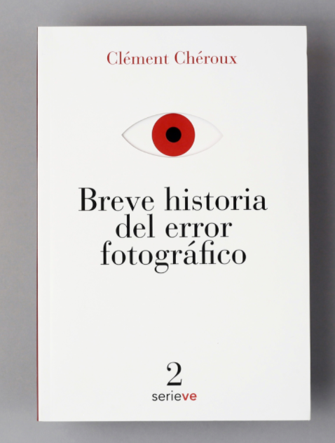 Breve historia del error fotográfico | Clément Chéroux