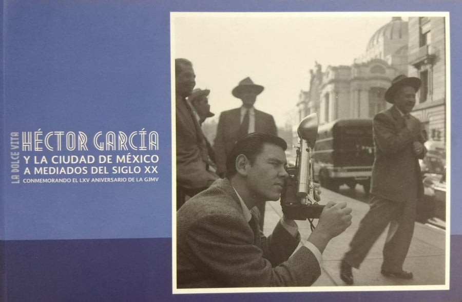 La dolce vita Héctor García y la Ciudad de México a mediados del siglo XX