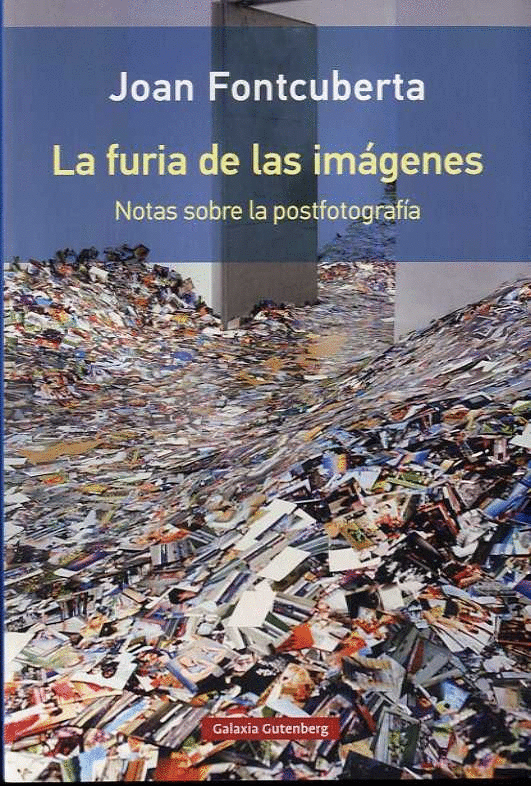 La furia de las imágenes | Joan Fontcuberta
