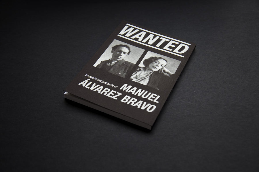 WANTED. Unpublished portraits of Manuel Álvarez Bravo SPECIAL EDITION