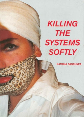 Killing the systems | Katrina Daschner