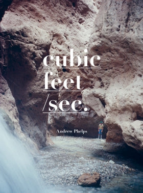 Cubic Feet / Sec | Andrew Phelps